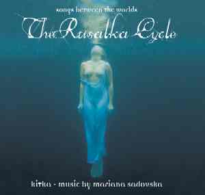 KITKA - The Rusalka Cycle
